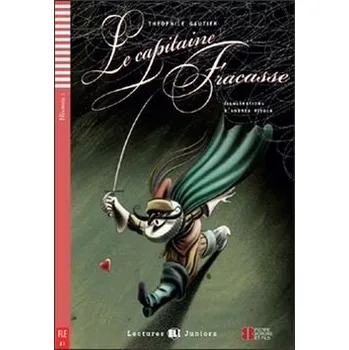 Francouzský jazyk Lectures ELI Juniors 1/A1: Le Capitaine Fracasse+CD