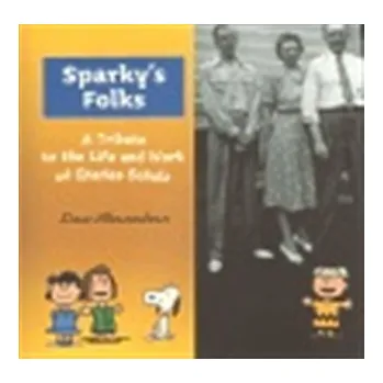 Sparky’s Folks - A Tribute to the Life and Work of Charles Schulz