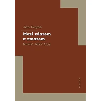 Mezi zdarem a zmarem - Proč? Jak? Co?