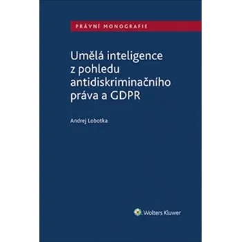 Umělá inteligence z pohledu antidiskriminačního práva a GDPR, 1. vydání