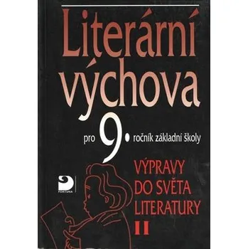 Literární výchova pro 9. ročník základní školy - Výpravy do světa literatury II.