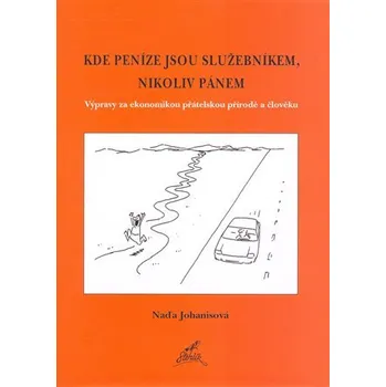 Kde peníze jsou služebníkem, nikoliv pánem