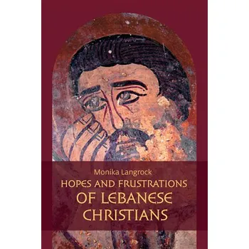 Hopes and frustrations of Lebanese Christians