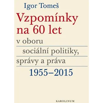 Vzpomínky na 60 let v oboru sociální politiky, správy a práva 1955-2015