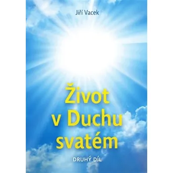 Život v Duchu svatém 2. díl - Jiří Vacek