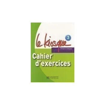 Francouzský jazyk Le Kiosque 3 Cahier d´exercices