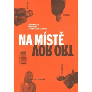Na místě / Vor Ort - Franziska Lesák v rozhovoru se čtyřmi aktéry samizdatu / Franziska Lesák im Gespräch mit Akteuren des Samizdat + DVD (ČJ, NJ)