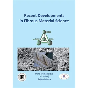 Příroda Recent Developments in Fibrous Material Science - Dana Křemenáková