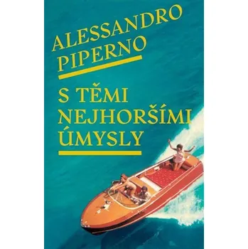 S těmi nejhoršími úmysly