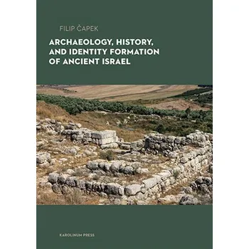 Cizojazyčná kniha Archaeology, History, and Formation of Identity in Ancient Israel