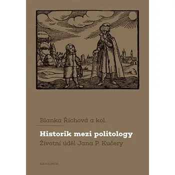 Historik mezi politology Životní úděl Jana P. Kučery
