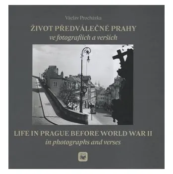 Poezie Život předválečné Prahy ve fotografiích a verších / Life in Prague before World War II in photographs and verses