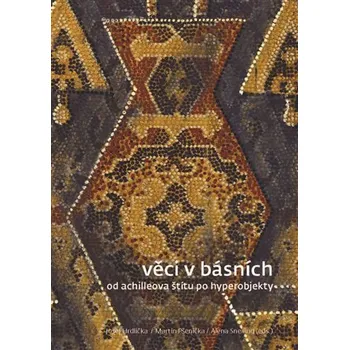 Věci v básních - Od Achilleova štítu po hyperobjekty