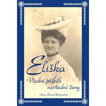 Eliška - všední příběh nevšední ženy