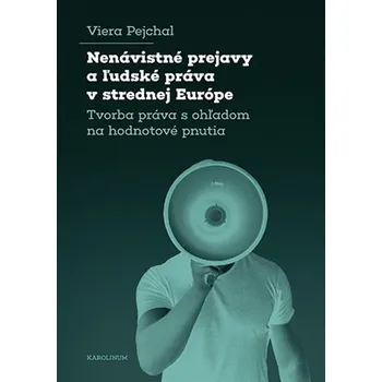 Nenávistné prejavy a l´udské práva v strednej Európe - Tvorba práva s ohľadom na hodnotové pnutia