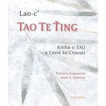 Tao te ťing - Kniha o Tao a Cestě ke Cnosti - Lao-c´