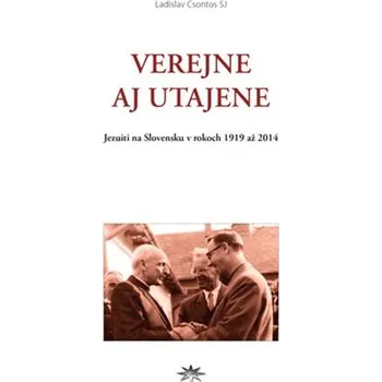 Verejne aj utajene - Jezuiti na Slovensku v rokoch 1919 až 2014