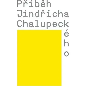Příběh Jindřicha Chalupeckého