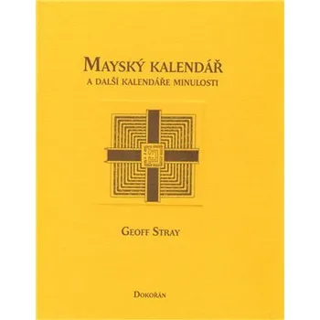 Mayský kalendář a další kalendáře minulosti - Stray Geoff