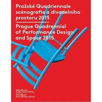 Umění Pražské Quadriennale scénografie a divadelního prostoru 2015 / Prague Quadrennial of Performance Design and Space 2015