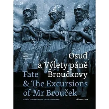 Umění Osud a Výlety páně Broučkovy / Fate & The Excursion of Mr Broucek - Opery Janáčkových nadějí a zklamání