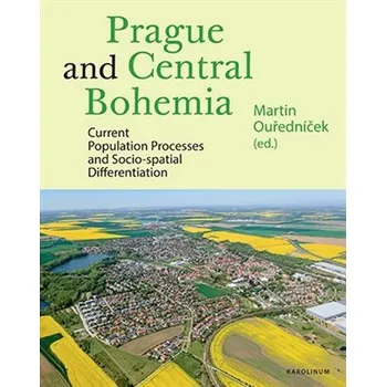 Cizojazyčná kniha Prague and Central Bohemia - Current Population Processes and Socio-spatial Differentiation