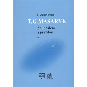 T.G.Masaryk - Za ideálem a pravdou 7