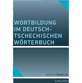 Wortbildung im deutsch-tschechischen Wörterbuch