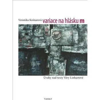 Variace na hlásku m (Úvahy nad texty Věry Linhartové)