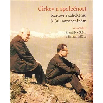 Populárně naučná literatura pro dospělé Církev a společnost - Karlovi Skalickému k 80. narozeninám