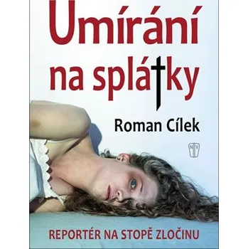 Umírání na splátky - Reportér na stopě zločinu