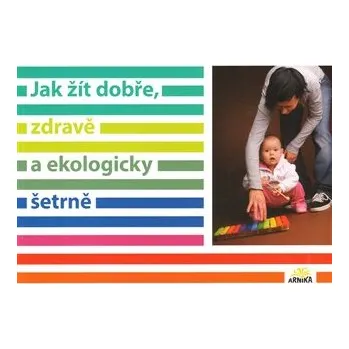 Jak žít dobře, zdravě a ekologicky šetrně
