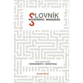 Anglický jazyk Slovník moderního manažera - Základní pojmy z marketingu a managementu