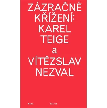 Zázračné křížení: Karel Teige a Vítězslav Nezval