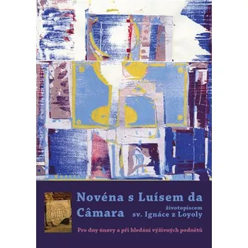 Novéna s Luísem da Câmara, životopiscem sv. Ignáce z Loyoly - Pro dny únavy a při hledání výživných podnětů