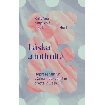 Láska a intimita - Reprezentativní výzkum sexuálního života v Česku