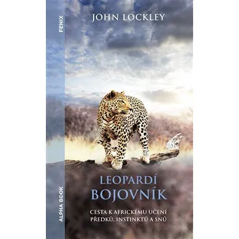 Leopardí bojovník - Cesta k africkému učení předků, instinktů a snů
