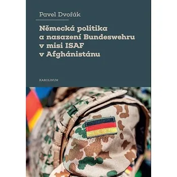 Německá politika a nasazení Bundeswehru v misi ISAF v Afghánistánu