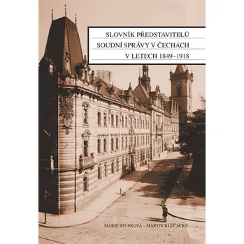 Slovník představitelů soudní správy v Čechách v letech 1849-1918
