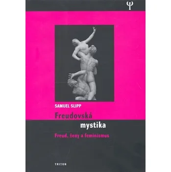 Osobní rozvoj Freudovská mystika - Freud, ženy a feminismus