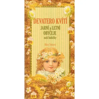 Encyklopedie Devatero kvítí - Jarní a letní obyčeje naší babičk