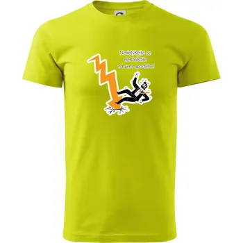 Nedotýkejte se elektrikáře na zem spadlého - Klasické pánské triko vyšší gramáže - L ( Limetková )