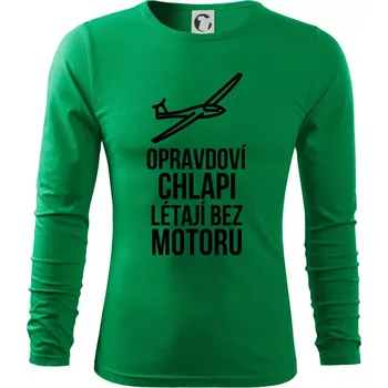 Pánské oblečení Opravdovi chlapi létají bez motoru - Triko s dlouhým rukávem FIT-T long sleeve - M ( Středně zelená )