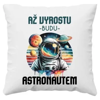 Žertovný předmět Až vyrostu, budu astronautem - polštář s potiskem- Tričkový.cz
