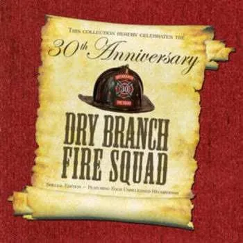 Zahraniční hudba CD Dry Branch Fire Squad: Thirtieth Anniversary Special 2007 Special Edition