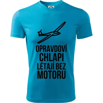 Opravdovi chlapi létají bez motoru - Dětské triko sportovní (dresovina) - 158 cm/12 let ( Světlý tyrkys )