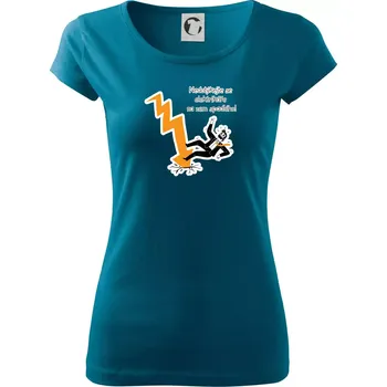 Dámské tričko Nedotýkejte se elektrikáře na zem spadlého - Dámské triko Pure - M ( Petrolejová )