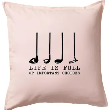 Polštář Golf - life is full of important choices - Polštář 50x50 - 50x50 - Pouze potah ( Světle růžová )