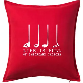 Polštář Golf - life is full of important choices - Polštář 50x50 - 50x50 - Pouze potah ( Červená )