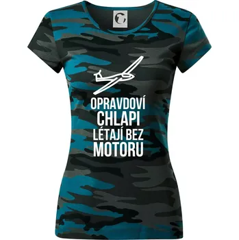 Dámské oblečení Opravdovi chlapi létají bez motoru - Dámské maskáčové triko - M ( Petrolejová maskáč )